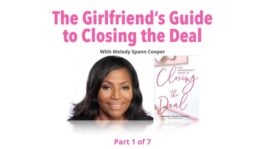 The Girlfriend's Guide to Closing the Deal - Part 1