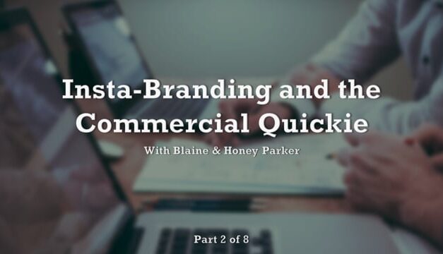 Insta-Branding and the Commercial Quickie! – Part 2