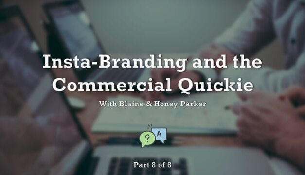 Insta-Branding and the Commercial Quickie! – Part 8 – Q&A