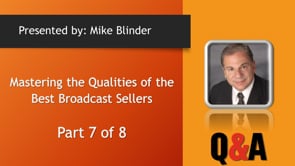 Mastering the Qualities of the Best Broadcast Sellers – Part 7 – Q&A