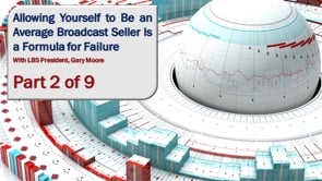 Allowing Yourself to Be an Average Broadcast Seller Is a Formula for Failure – Part 2