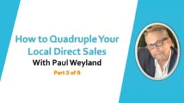 How to Quadruple Your Local Direct Sales - Part 3
