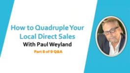 How to Quadruple Your Local Direct Sales – Part 8 – Q&A