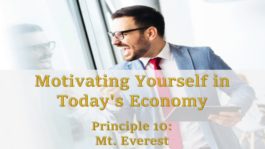 Motivating Yourself in Today’s Economy: Principle 10 - Mt. Everest