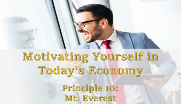 Motivating Yourself in Today’s Economy: Principle 10 – Mt. Everest