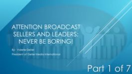 Attention Broadcast Sellers and Leaders: Never Be Boring! - Part 1