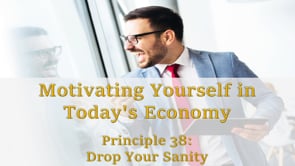 Motivating Yourself in Today’s Economy: Drop Sanity
