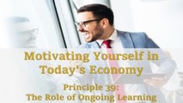 Motivating Yourself in Today’s Economy: Principle 39 - Ongoing Learning