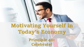 Motivating Yourself in Today’s Economy: Principle 40 – Celebrate!