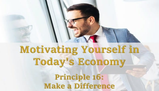 Motivating Yourself in Today’s Economy: Make a Difference