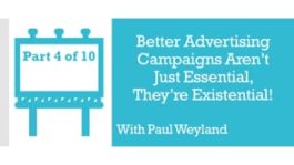 Better Advertising Campaigns Aren’t Just Essential, They’re Existential! - Part 4