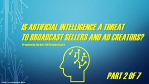 Is Artificial Intelligence A Threat To Broadcast Sellers And Ad Creators? – Part 2