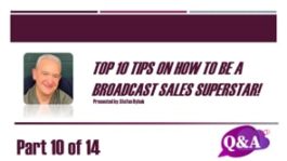 Top 10 Tips On How To Be A Broadcast Sales Superstar! – Q&A – Part 10