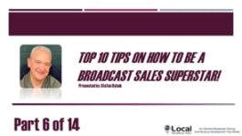 Top 10 Tips On How To Be A Broadcast Sales Superstar! – Part 6
