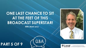 One Last Chance to Sit at the Feet of This Broadcast Superstar! – Part 5 – Q&A