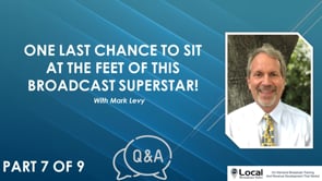 One Last Chance to Sit at the Feet of This Broadcast Superstar! – Part 7 – Q&A
