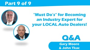“Must Do’s” to Become an Industry Expert for your LOCAL Auto Dealers! – Part 9 – Q&A