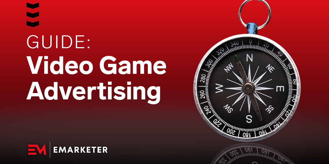 Guide to video game advertising: Trends, tactics, and opportunities for marketers