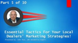 Essential Tactics for Your Local Dealers’ Marketing Strategies! – Part 5