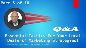 Essential Tactics for Your Local Dealers’ Marketing Strategies! – Part 8 – Q&A