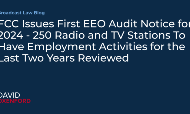 FCC Issues First EEO Audit Notice for 2024 – 250 Radio and TV Stations To Have Employment Activities for the Last Two Years Reviewed