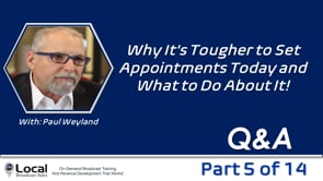 Why It’s Tougher to Set Appointments Today and What to Do About It! – Part 5 – Q&A