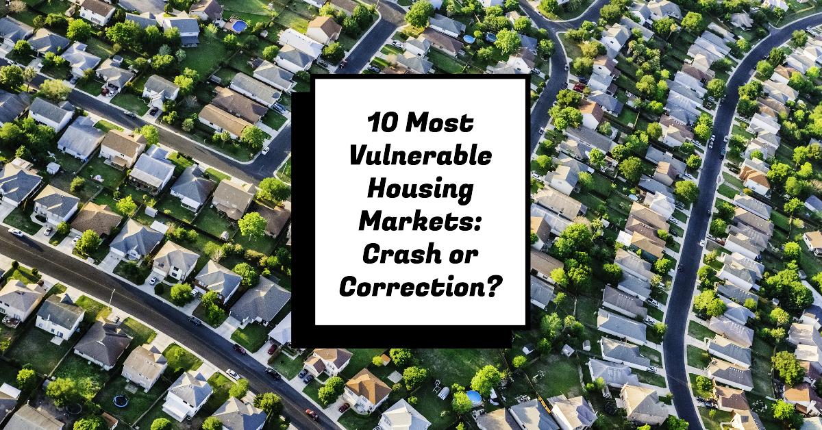 10 Most Vulnerable Housing Markets in 2024: Crash or Correction?