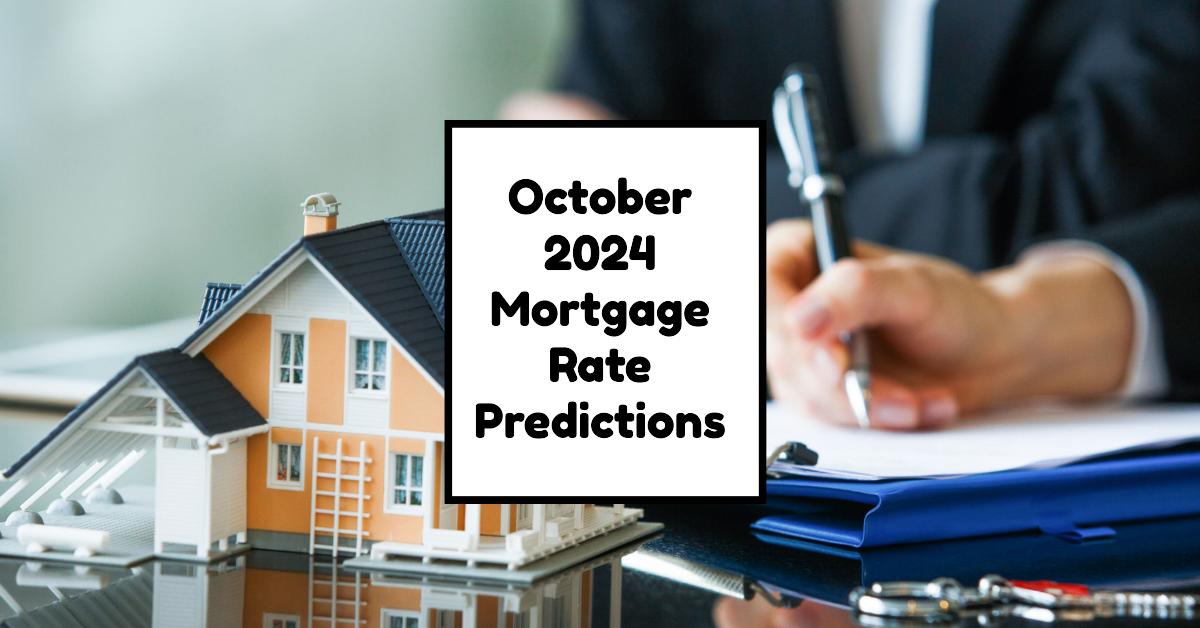 Mortgage Rates Predictions for October 2024: What to Expect