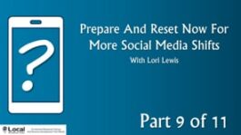 Prepare And Reset Now For More Social Media Shifts – Part 9 – Q&A