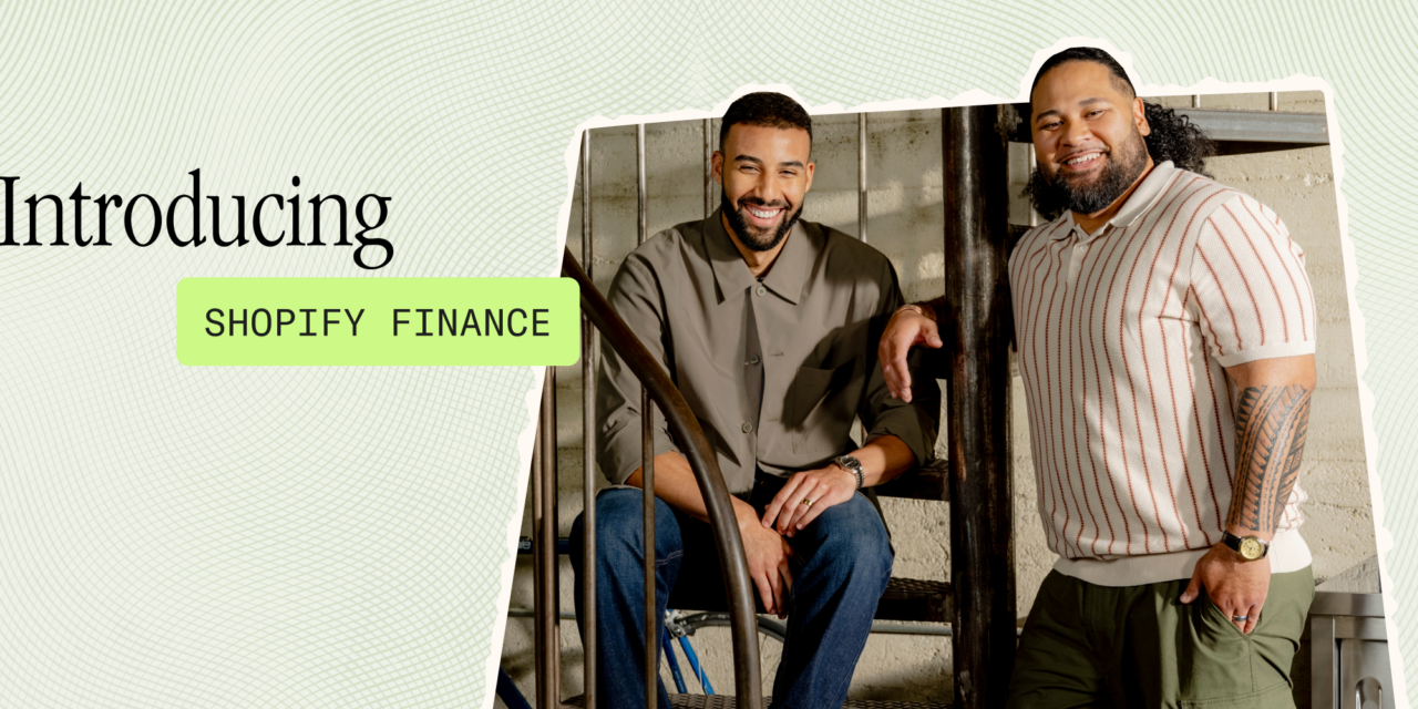 Welcome to Shopify Finance: Unified financial tools you need to grow