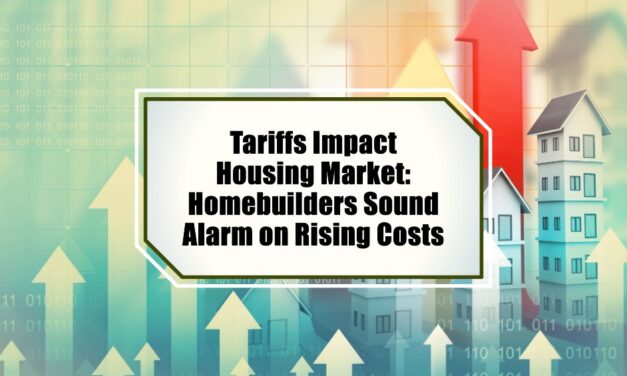 Tariffs Impact Housing Market: Builders Sound Alarm on Rising Costs