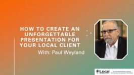 How to Create an Unforgettable Presentation for Your Local Client – Part 2