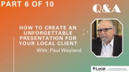 How to Create an Unforgettable Presentation for Your Local Client – Part 6