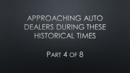 Approaching Auto Dealers During These Historical Times – Part 4