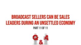 Broadcast Sellers Can Be Sales Leaders During an Unsettled Economy – Part 11 Q&A