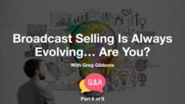 Broadcast Selling Is Always Evolving – Are You? – Part 6 – Q&A
