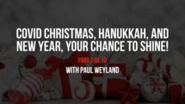 COVID Christmas, Hanukkah, and New Year – Your Chance to Shine! – Part 2