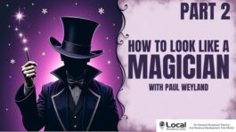 How to Look Like A Magician – Part 2