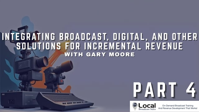 Integrating Broadcast, Digital, and Other Solutions for Incremental Revenue – Part 4