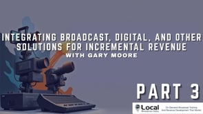 Integrating Broadcast, Digital, and Other Solutions for Incremental Revenue – Part 3