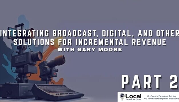 Integrating Broadcast, Digital, and Other Solutions for Incremental Revenue – Part 2