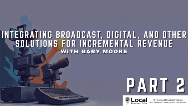 Integrating Broadcast, Digital, and Other Solutions for Incremental Revenue – Part 2