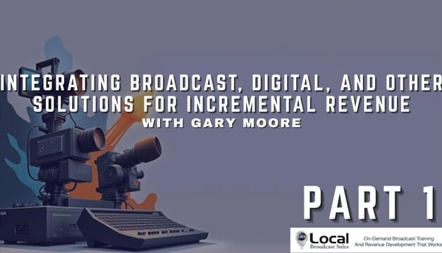 Integrating Broadcast, Digital, and Other Solutions for Incremental Revenue – Part 1