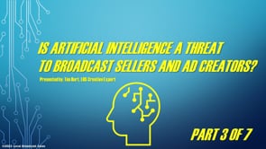 Is Artificial Intelligence A Threat To Broadcast Sellers And Ad Creators? – Part 3