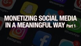 Monetizing Social Media in a Meaningful Way – Part 1