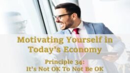 Motivating Yourself in Today’s Economy: Principle 34 – It’s Not OK To Not Be OK