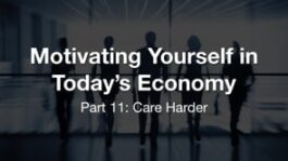 Motivating Yourself in Today’s Economy: Care Harder