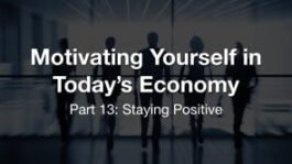 Motivating Yourself in Today’s Economy: Staying Positive