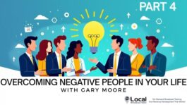 Overcoming Negative People In Your Life – Part 4