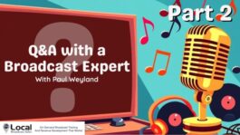 Q&A With A Broadcast Expert – Part 2